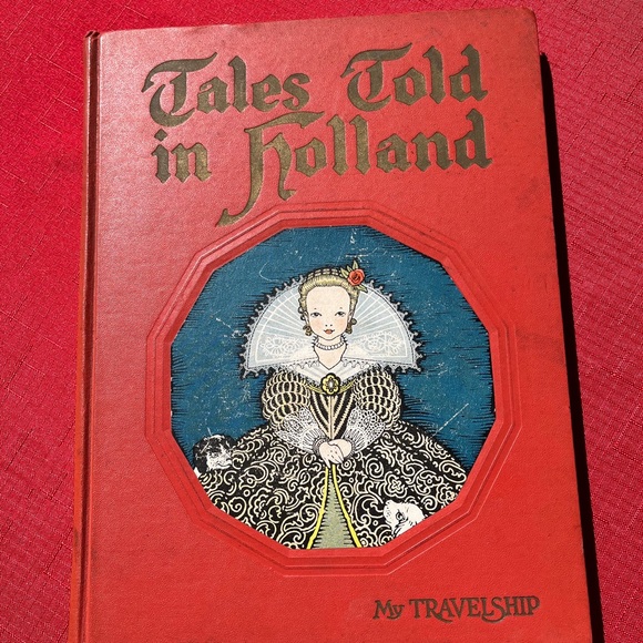 Tales Told In Holland Other - “Tales Told in Holland . . . My Travelship”.   1926 copyright, first edition.